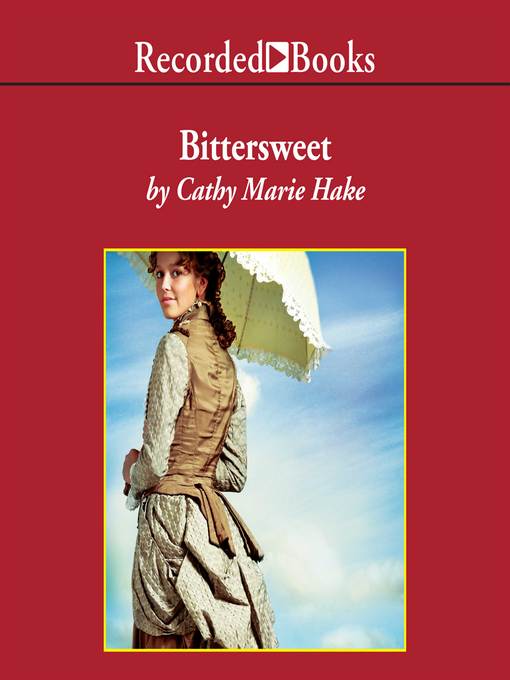 Title details for Bittersweet by Cathy Marie Hake - Wait list